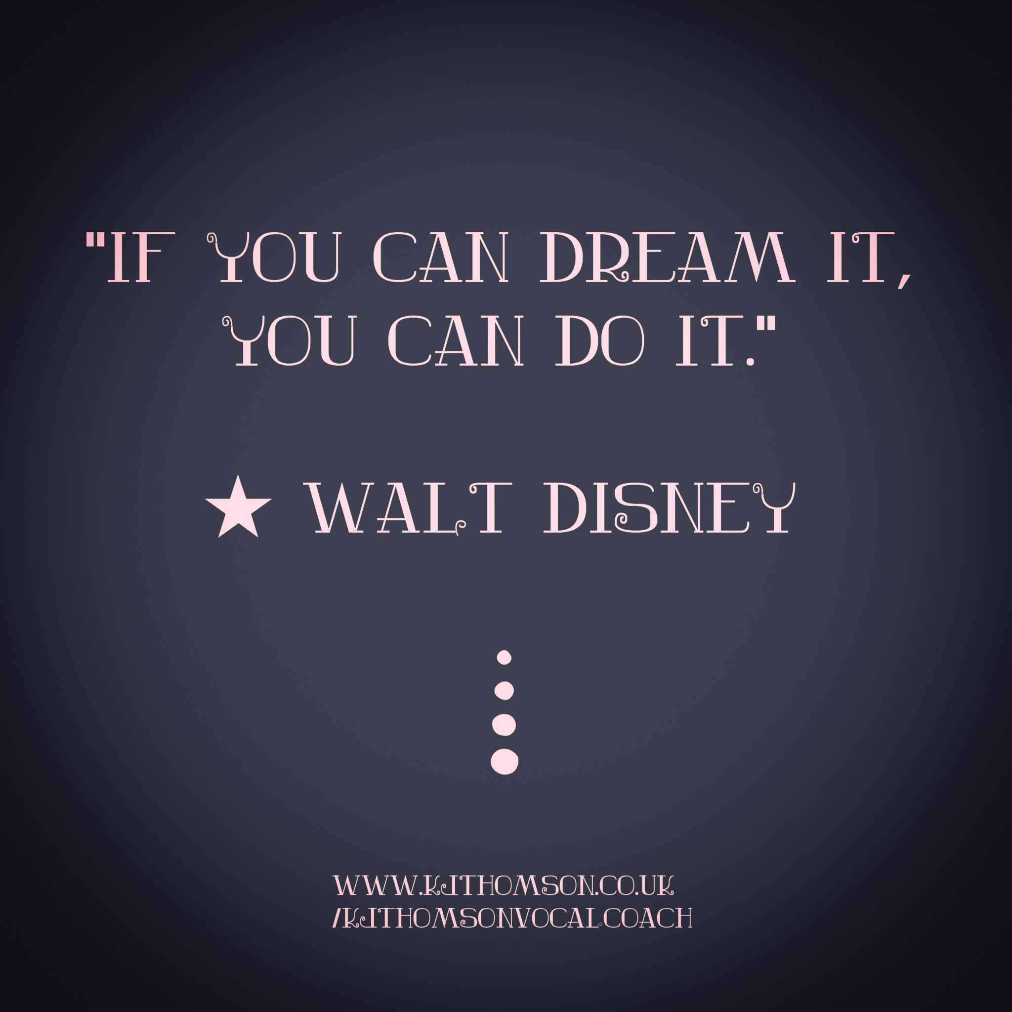 Kate Thomson Singing & Vocal Coach.  Disney Quote.